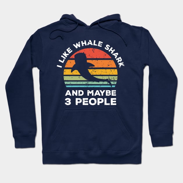 I Like Whale Shark and Maybe 3 People, Retro Vintage Sunset with Style Old Grainy Grunge Texture Hoodie by Ardhsells